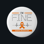 Ik ben Fine COPD Warrior Ronde Button 5,7 Cm<br><div class="desc">Ik ben Fijne COPD Warrior Ondersteuning COPD Awareness Gifts</div>