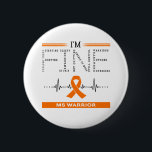 Ik ben Fine MS Warrior Ronde Button 5,7 Cm<br><div class="desc">I'm Fine MS Warrior Support MS Awareness Gifts</div>