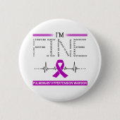 Ik ben Fine Pulmonary Hypertension Warrior Ronde Button 5,7 Cm (Voorkant)