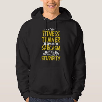 Ik ben Fitness Trainer Mijn niveau van Sarcasm Hoodie