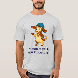 "Ik ben Fixin 'om in de problemen te komen ... kom T-shirt