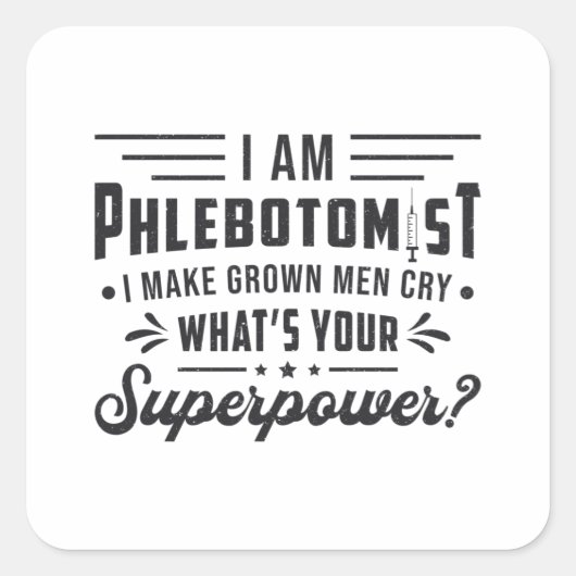 Ik ben Flebotomist Superpower Phlebotomy Gift Vierkante Sticker (Voorkant)
