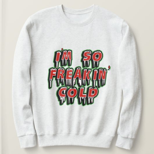 Ik ben Freaking Cold Sweatshirt - Winter Humor Gif (Design voorkant)