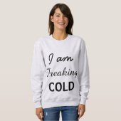 Ik ben Freaking Cold Trui (Voorkant volledig)