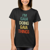 Ik ben Gaia Doing Gaia Dingen gepersonaliseerd met T-shirt (Voorkant)