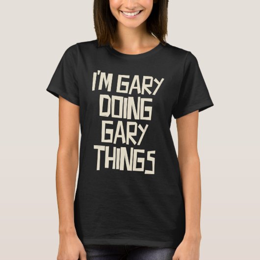 Ik ben Gary die dingen doet T-shirt (Voorkant)