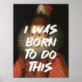 Ik ben geboren om dit citaat van de Renaissance te Poster (Voorkant)