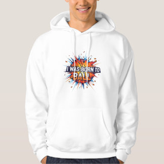 Ik ben geboren om te balen - explosieve basketbalk hoodie
