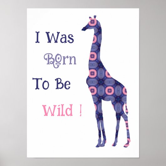Ik Ben Geboren Om Wild Te Zijn  Giraffe Poster (Voorkant)