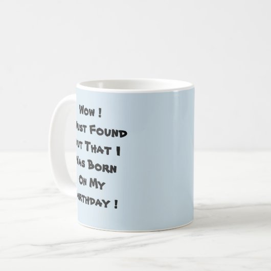 Ik ben geboren op mijn verjaardag koffiemok (Voorkant links)