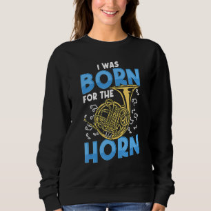 Ik ben geboren voor de hoorn Franse Hoorn Trui