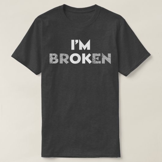 Ik ben gebroken, ik ben oké onzichtbare Mannen... T-shirt (Design voorkant)