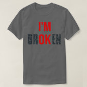 Ik ben gebroken... ik ben oké... onzichtbare T - s T-shirt (Design voorkant)