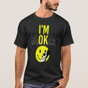 Ik ben gebroken Onzichtbare ziekte Verwarde glimla T-shirt