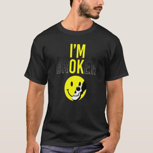 Ik ben gebroken Onzichtbare ziekte Verwarde glimla T-shirt (Voorkant)