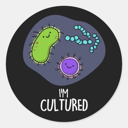 Ik ben gecultiveerd Funny Bacteria Pun Dark BG Ronde Sticker (Voorkant)