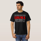 Ik ben gediagnosticeerd met Ligma - respecteer T-shirt (Voorkant volledig)