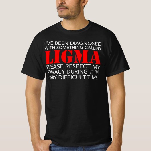 Ik ben gediagnosticeerd met Ligma - respecteer T-shirt (Voorkant)