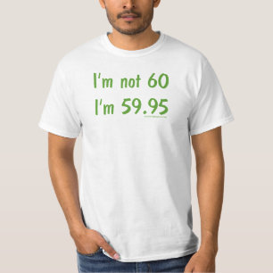 Ik ben geen 60, ik ben 59,95 t-shirt