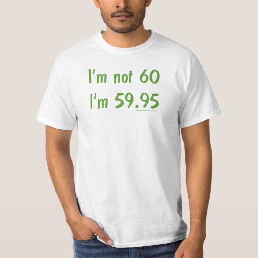 Ik ben geen 60, ik ben 59,95 t-shirt (Voorkant)
