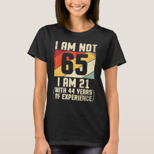 Ik ben geen 65 jaar oud Ik ben 21 met 44 jaar EXP T-shirt