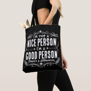 Ik ben geen aardig persoon, ik ben een goed persoo tote bag