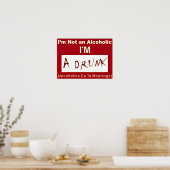 Ik ben geen Alcoholic, ik ben een drink "POSTER" Poster (Keuken)
