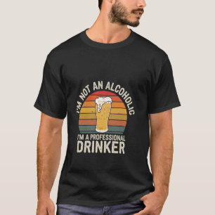 Ik ben geen alcoholist, ik ben een professionele d t-shirt