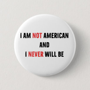 Ik ben geen Amerikaan en zal nooit Canadees zijn Ronde Button 5,7 Cm