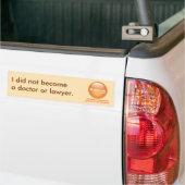 Ik ben geen arts of advocaat geworden bumpersticker (Op Truck)