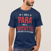 Ik ben geen Babysitter Paraeducator T-shirt (Voorkant)