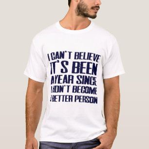 "Ik Ben Geen Beter Persoon Geworden" Grappig Nieuw T-shirt