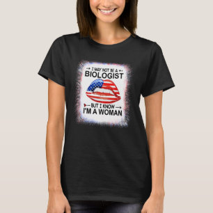 Ik ben geen bioloog, maar ik weet dat ik een vrouw t-shirt