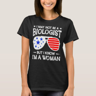 Ik ben geen bioloog, maar ik weet dat ik een vrouw t-shirt