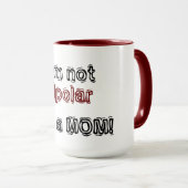 Ik ben geen bipolair - ik ben een MOM! Mok (Voorkant rechts)