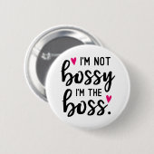 Ik ben geen BOSSY dat ik de BOSS ben Ronde Button 5,7 Cm (Voorkant /achterkant)