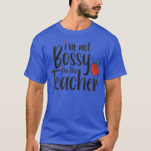 Ik ben geen Bossy Funny Teacher voor Vrouwen Grafi T-shirt