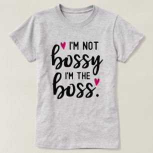 Ik ben geen BOSSY, ik ben de BOSS T-shirt