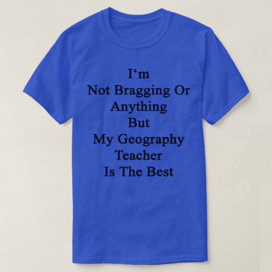 Ik ben geen bragging of iets anders dan mijn geogr t-shirt (Design voorkant)