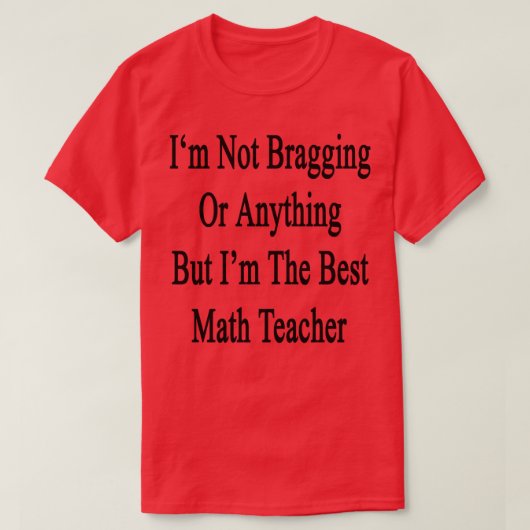 Ik ben geen bragging of iets anders, maar ik ben d t-shirt (Design voorkant)