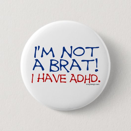 Ik ben geen Brat. Ik heb ADHD Ronde Button 5,7 Cm (Voorkant)