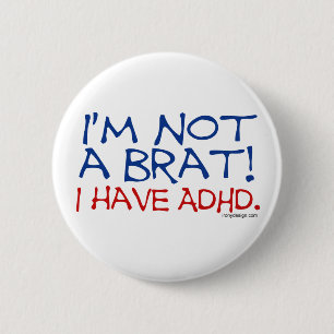 Ik ben geen Brat. Ik heb ADHD Ronde Button 5,7 Cm