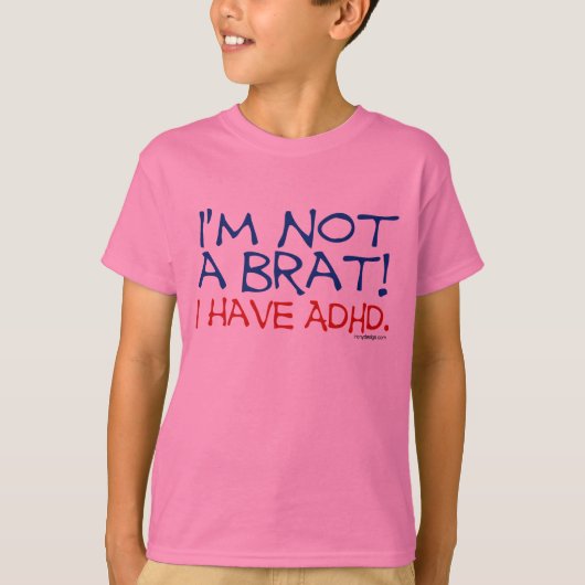 Ik ben geen Brat. Ik heb ADHD T-shirt (Voorkant)