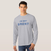 Ik ben geen Brent T-shirt (Voorkant volledig)