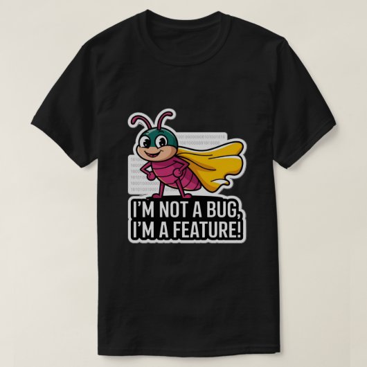 Ik ben geen bug, ik ben een grappige programmeur t-shirt (Design voorkant)