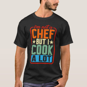 Ik ben geen Chef, maar ik heb veel gehakt. T-shirt