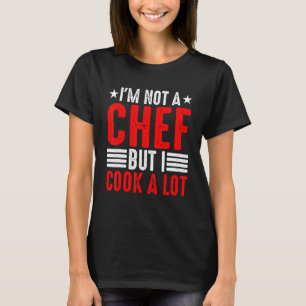 Ik ben geen Chef, maar ik heb veel gehakt. T-shirt