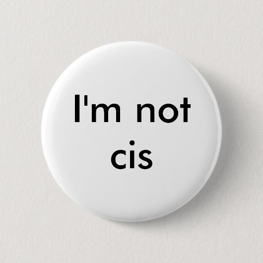 Ik ben geen cis pin ronde button 5,7 cm (Voorkant)