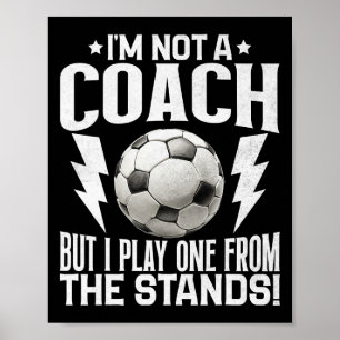 Ik ben geen coach, maar ik speel er een vanaf de t poster
