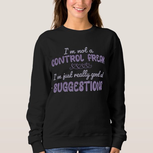 Ik ben geen control freak, ik ben gewoon heel goed trui (Voorkant)